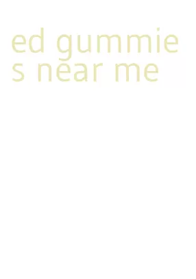 ed gummies near me