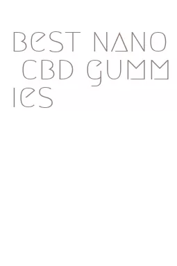 best nano cbd gummies