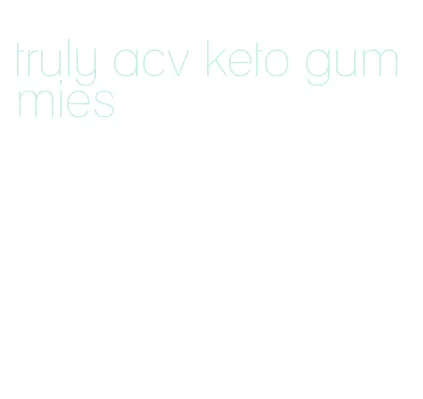 truly acv keto gummies