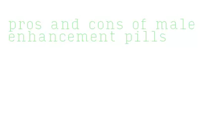 pros and cons of male enhancement pills