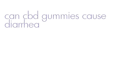 can cbd gummies cause diarrhea