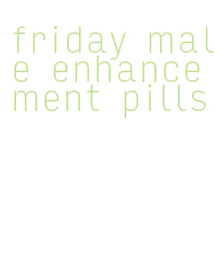 friday male enhancement pills