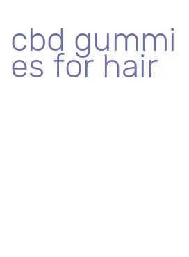 cbd gummies for hair