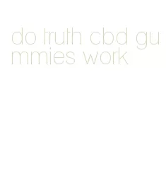 do truth cbd gummies work