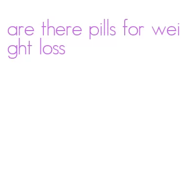 are there pills for weight loss