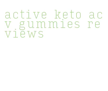 active keto acv gummies reviews