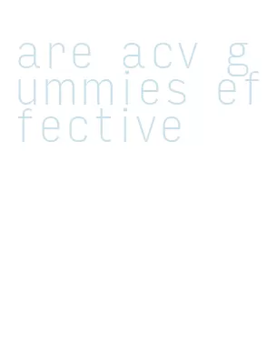 are acv gummies effective
