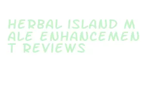 herbal island male enhancement reviews
