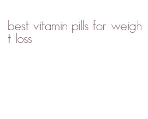 best vitamin pills for weight loss