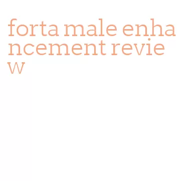 forta male enhancement review