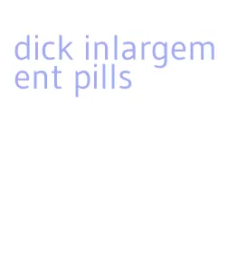dick inlargement pills