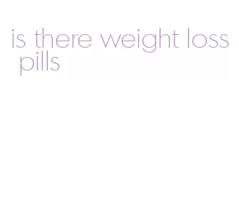 is there weight loss pills