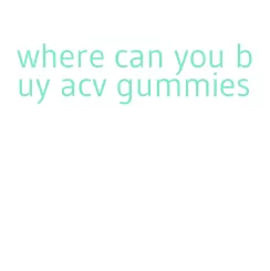 where can you buy acv gummies
