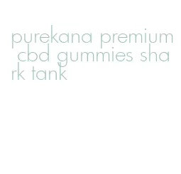 purekana premium cbd gummies shark tank