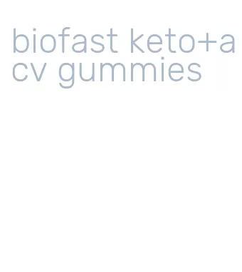 biofast keto+acv gummies