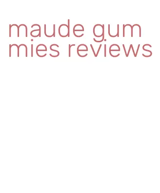 maude gummies reviews