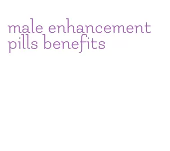 male enhancement pills benefits