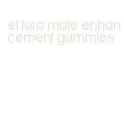 el toro male enhancement gummies