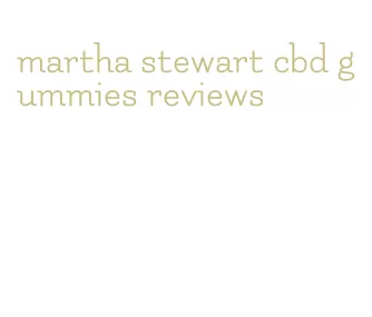 martha stewart cbd gummies reviews