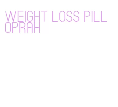 weight loss pill oprah