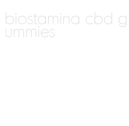 biostamina cbd gummies
