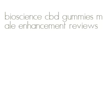 bioscience cbd gummies male enhancement reviews