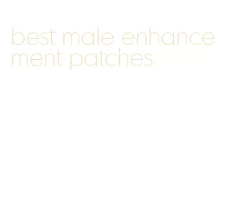 best male enhancement patches