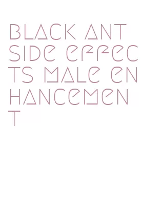black ant side effects male enhancement