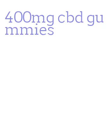 400mg cbd gummies