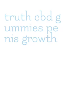 truth cbd gummies penis growth
