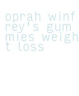 oprah winfrey's gummies weight loss