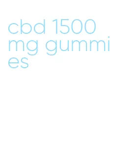 cbd 1500 mg gummies