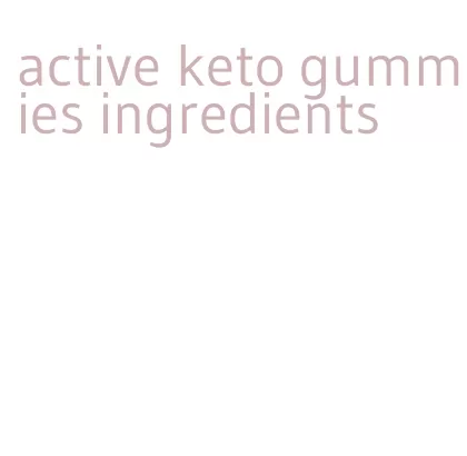 active keto gummies ingredients