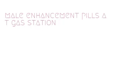 male enhancement pills at gas station