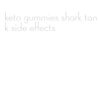 keto gummies shark tank side effects