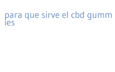 para que sirve el cbd gummies
