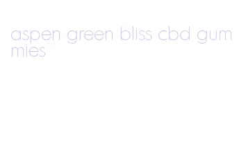 aspen green bliss cbd gummies