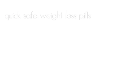 quick safe weight loss pills