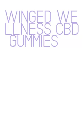 winged wellness cbd gummies