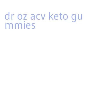 dr oz acv keto gummies