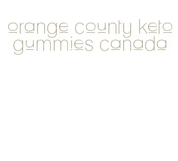 orange county keto gummies canada