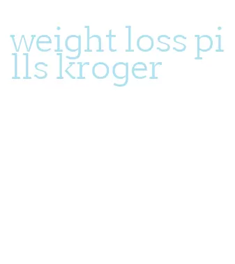 weight loss pills kroger