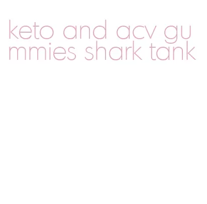keto and acv gummies shark tank