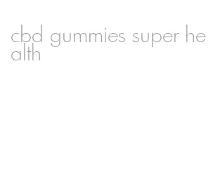 cbd gummies super health