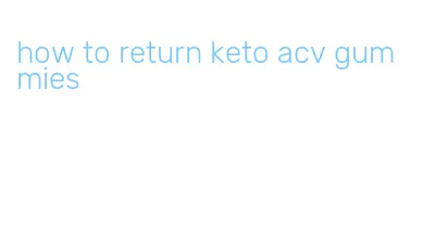 how to return keto acv gummies