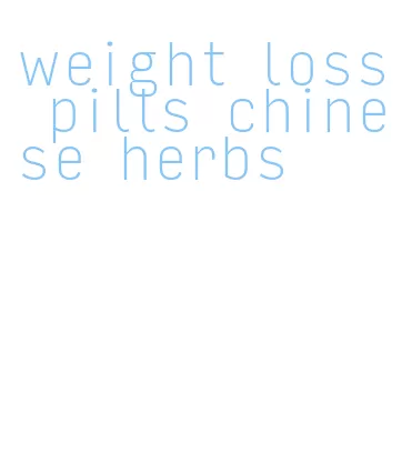 weight loss pills chinese herbs