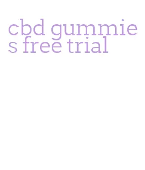 cbd gummies free trial