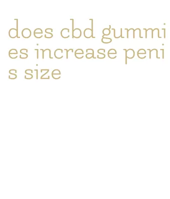 does cbd gummies increase penis size
