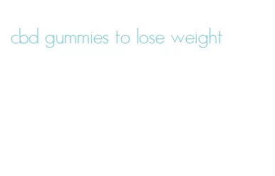 cbd gummies to lose weight