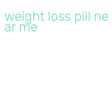 weight loss pill near me